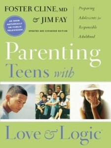 Parenting Teens with Love and Logic als eBook Download von Jim Fay, Foster Cline - Jim Fay, Foster Cline