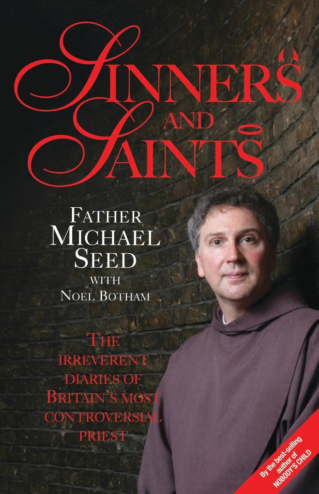 Sinners and Saints - The Irreverent Diaries of Britain‘s Most Controversial Saint