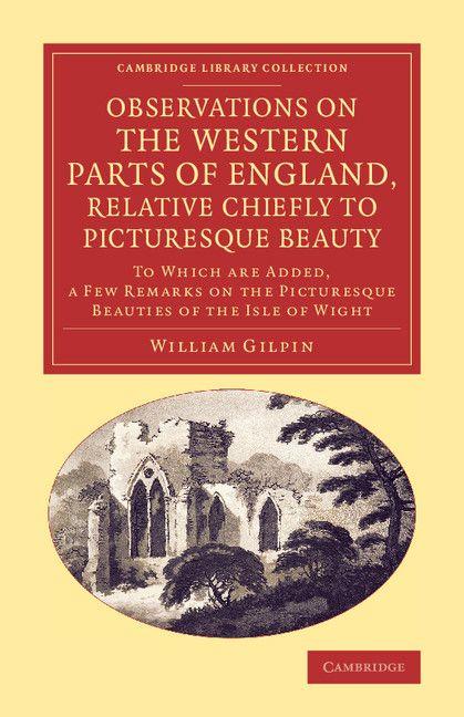 Observations on the Western Parts of England Relative Chiefly to Picturesque Beauty