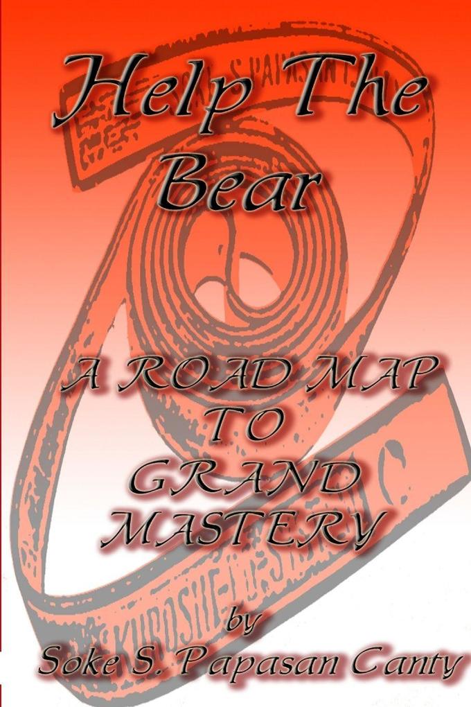 HELP THE BEAR A ROAD MAP TO GRAND MASTERY
