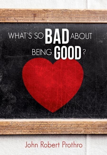 What‘s So Bad about Being Good?