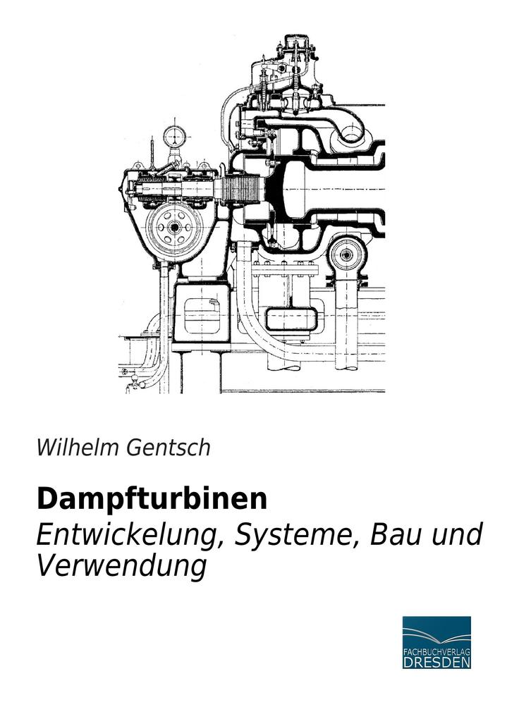 Dampfturbinen - Entwicklung Systeme Bau und Verwendung