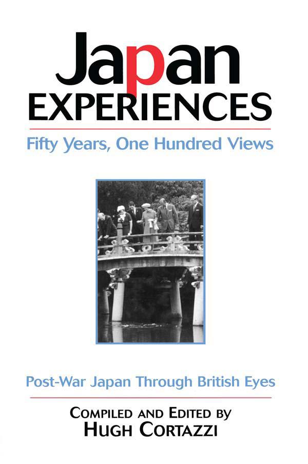 Japan Experiences - Fifty Years One Hundred Views - Hugh Cortazzi