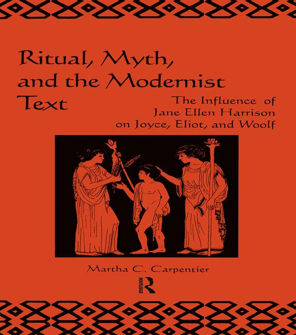 Ritual Myth and the Modernist Text - Martha C. Carpentier