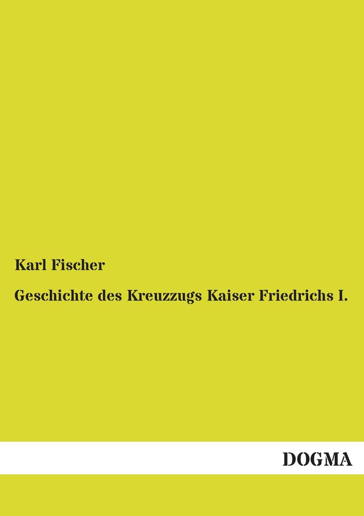 Geschichte des Kreuzzugs Kaiser Friedrichs I.