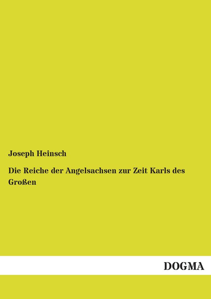 Die Reiche der Angelsachsen zur Zeit Karls des Großen