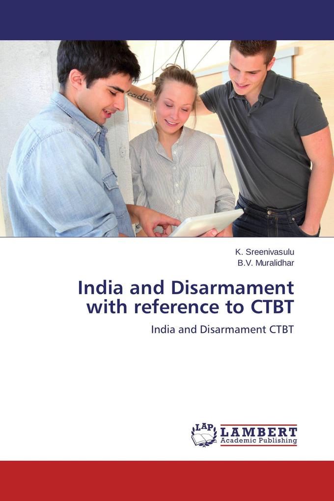 India and Disarmament with reference to CTBT