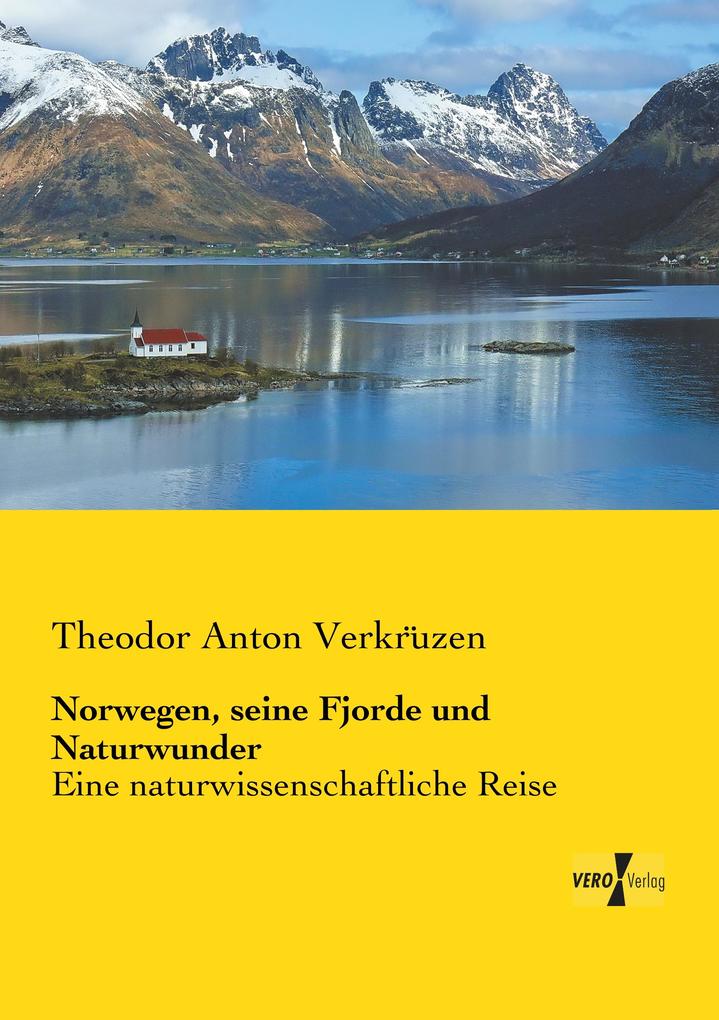 Norwegen seine Fjorde und Naturwunder