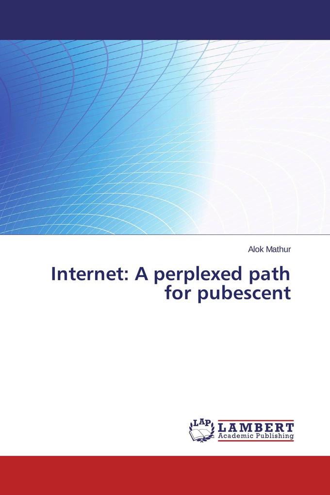 Internet: A perplexed path for pubescent
