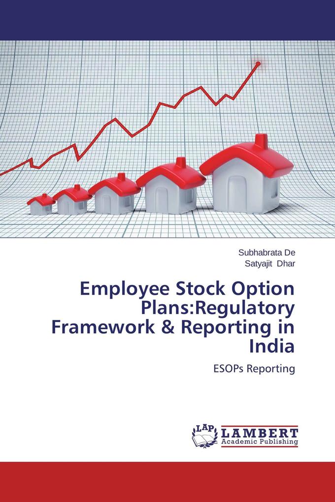 Employee Stock Option Plans:Regulatory Framework & Reporting in India