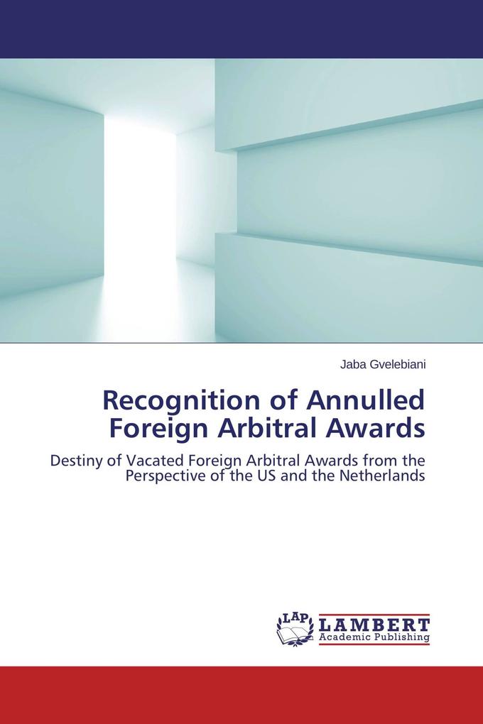 Recognition of Annulled Foreign Arbitral Awards