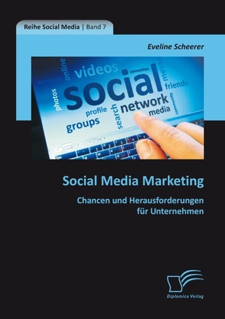 Social Media Marketing: Chancen und Herausforderungen für Unternehmen - Eveline Scheerer