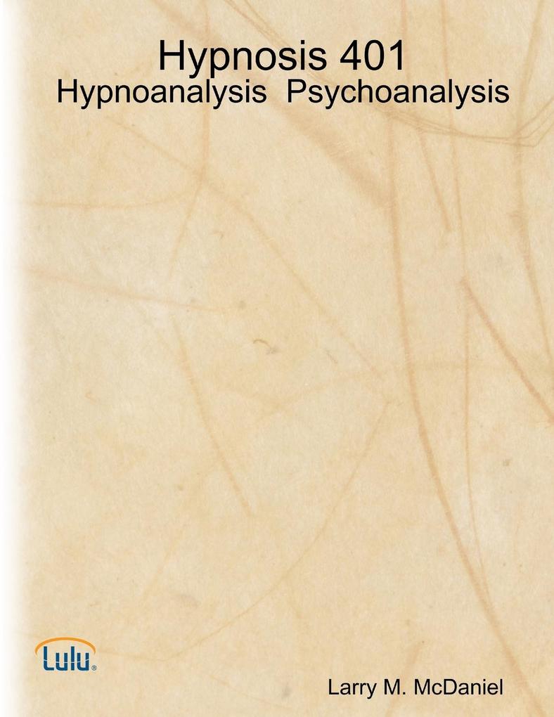 Hypnosis 401 - Hypnoanalysis - Psychoanalysis