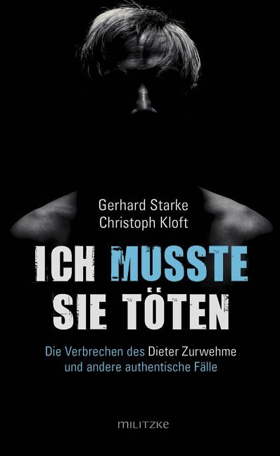 Ich musste sie töten - Gerhard Starke/ Christoph Kloft