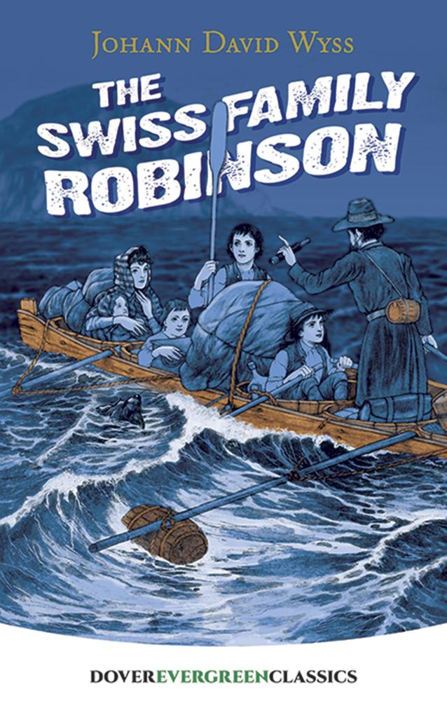 The Swiss Family Robinson - J. D. Wyss