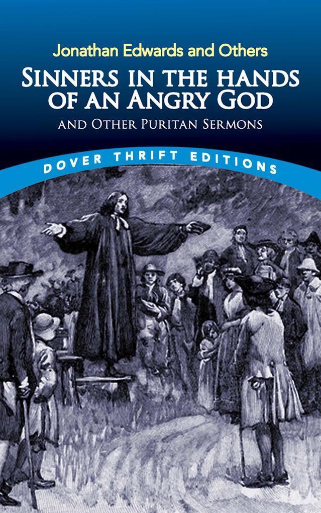 Sinners in the Hands of an Angry God and Other Puritan Sermons - Jonathan Edwards