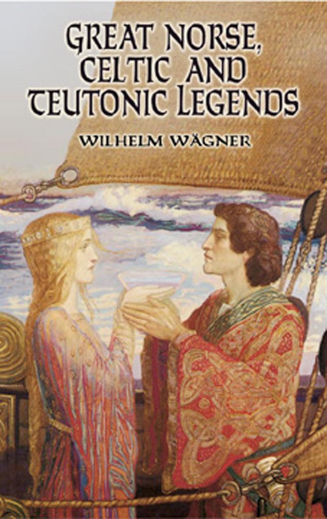 Great Norse Celtic and Teutonic Legends