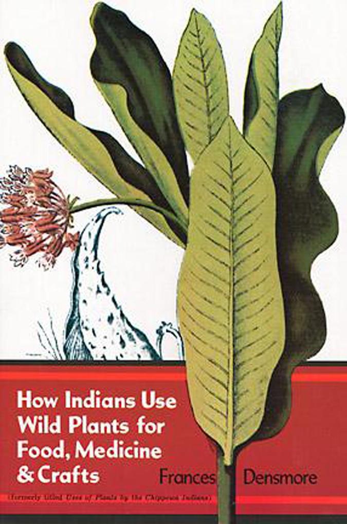 How Indians Use Wild Plants for Food Medicine & Crafts