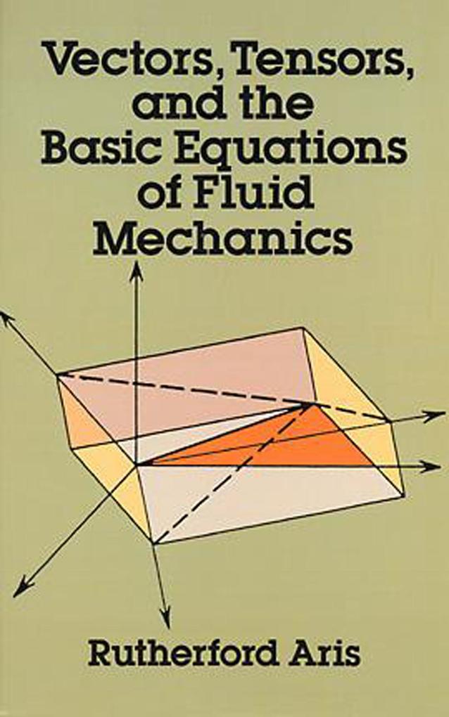 Vectors Tensors and the Basic Equations of Fluid Mechanics