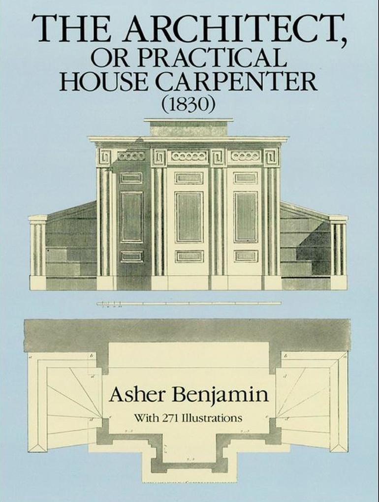 The Architect or Practical House Carpenter (1830)