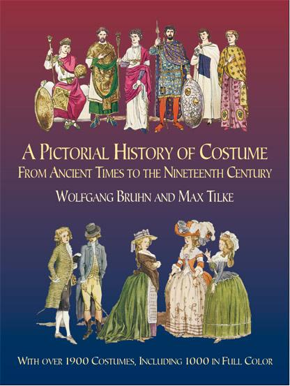 A Pictorial History of Costume From Ancient Times to the Nineteenth Century