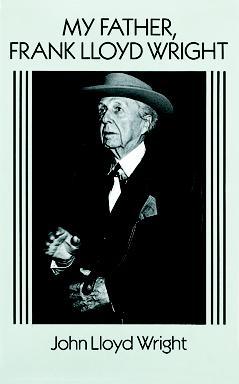 My Father Frank Lloyd Wright