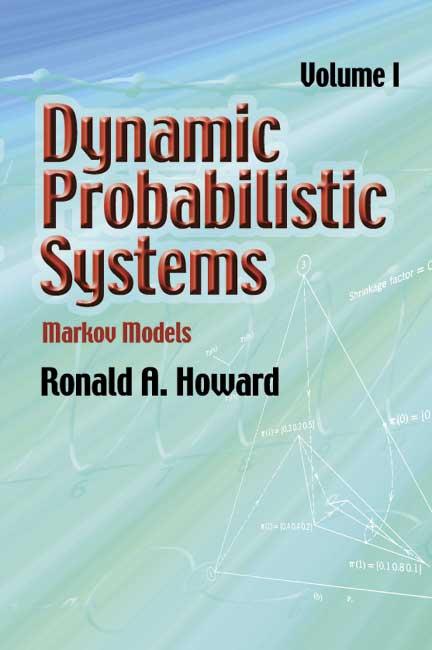 Dynamic Probabilistic Systems Volume I