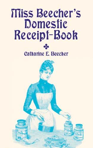 Miss Beecher‘s Domestic Receipt-Book