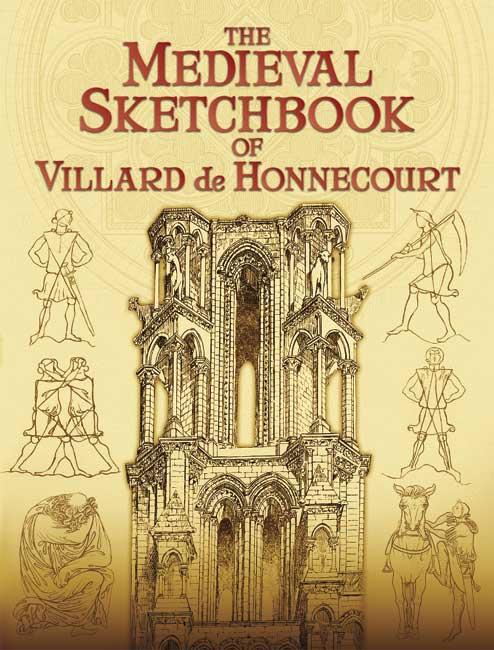 The Medieval Sketchbook of Villard de Honnecourt - Villard de Honnecourt
