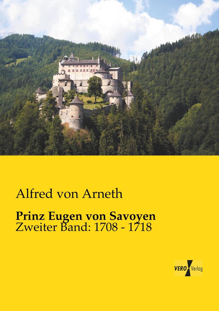 Prinz Eugen von Savoyen - Alfred von Arneth