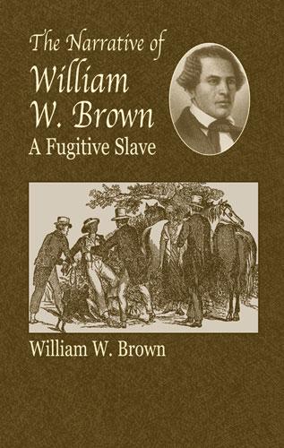 The Narrative of William W. Brown a Fugitive Slave