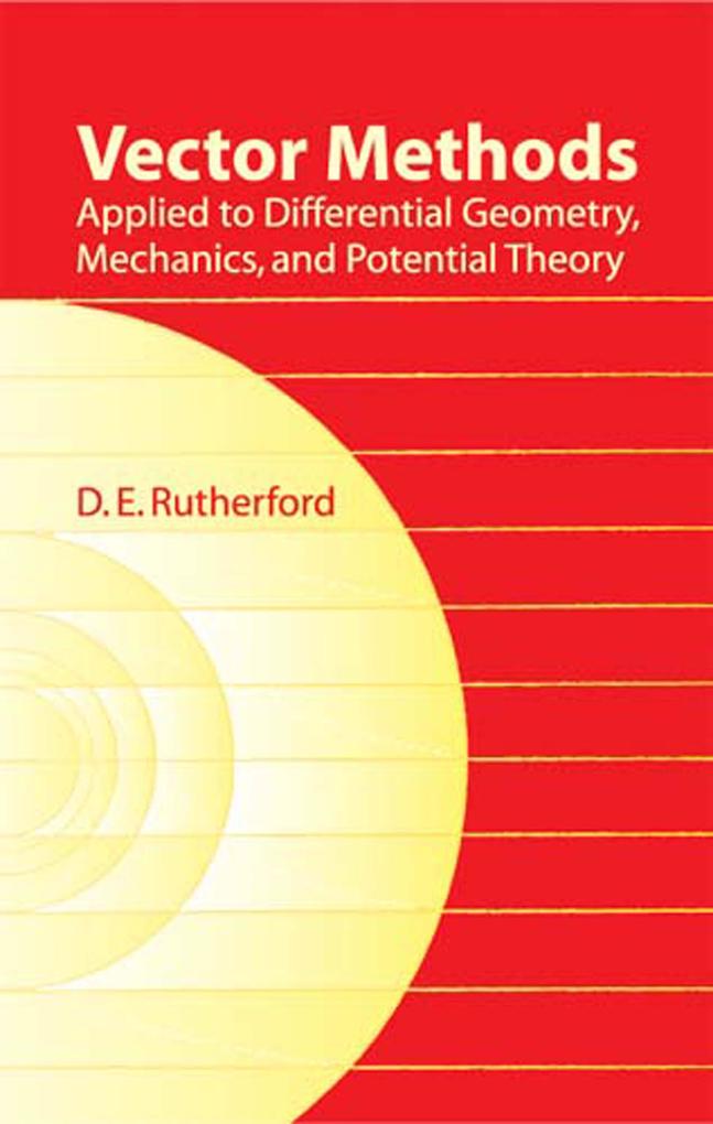 Vector Methods Applied to Differential Geometry Mechanics and Potential Theory