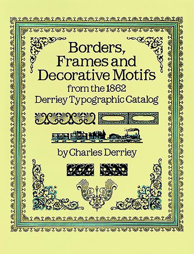 Borders Frames and Decorative Motifs from the 1862 Derriey Typographic Catalog