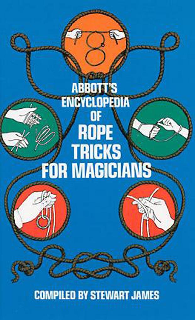 Abbott‘s Encyclopedia of Rope Tricks for Magicians