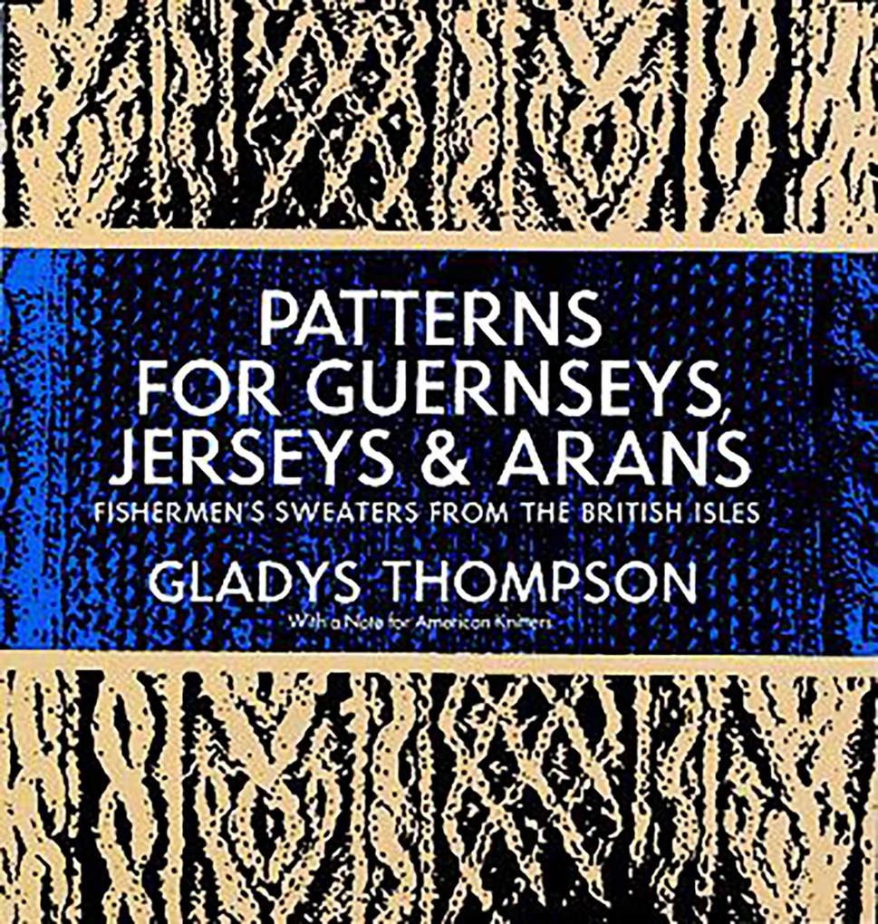 Patterns for Guernseys Jerseys & Arans