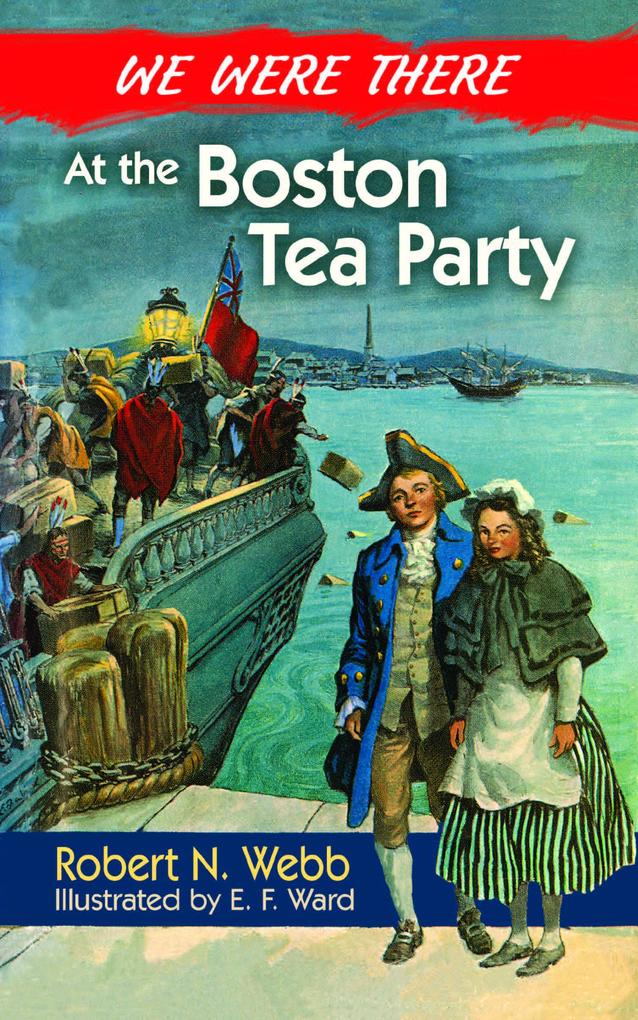 We Were There at the Boston Tea Party