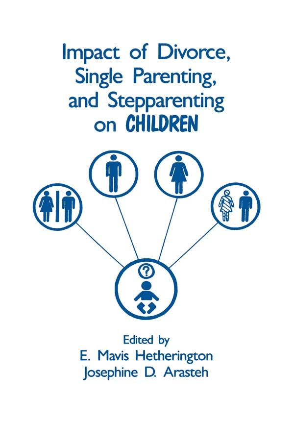 Impact of Divorce Single Parenting and Stepparenting on Children