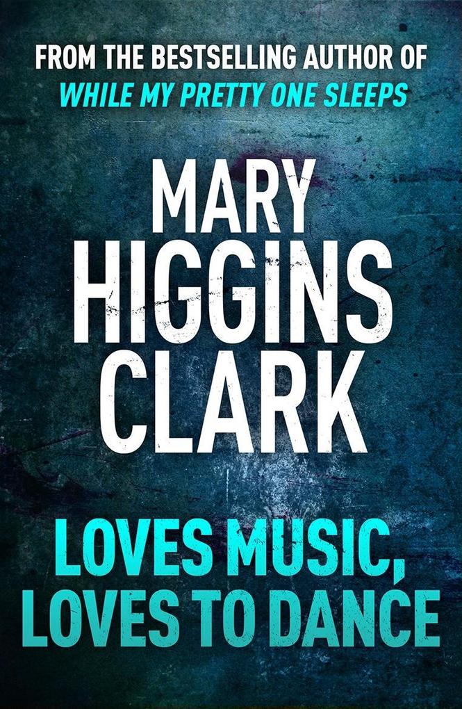 Loves Music Loves To Dance - Mary Higgins Clark