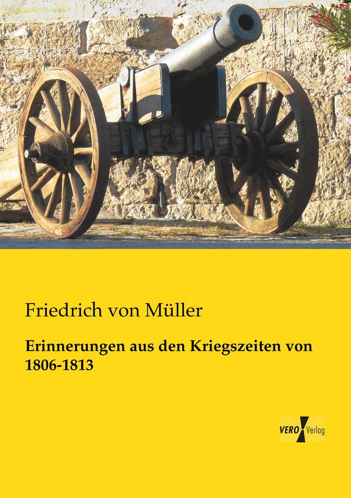 Erinnerungen aus den Kriegszeiten von 1806-1813