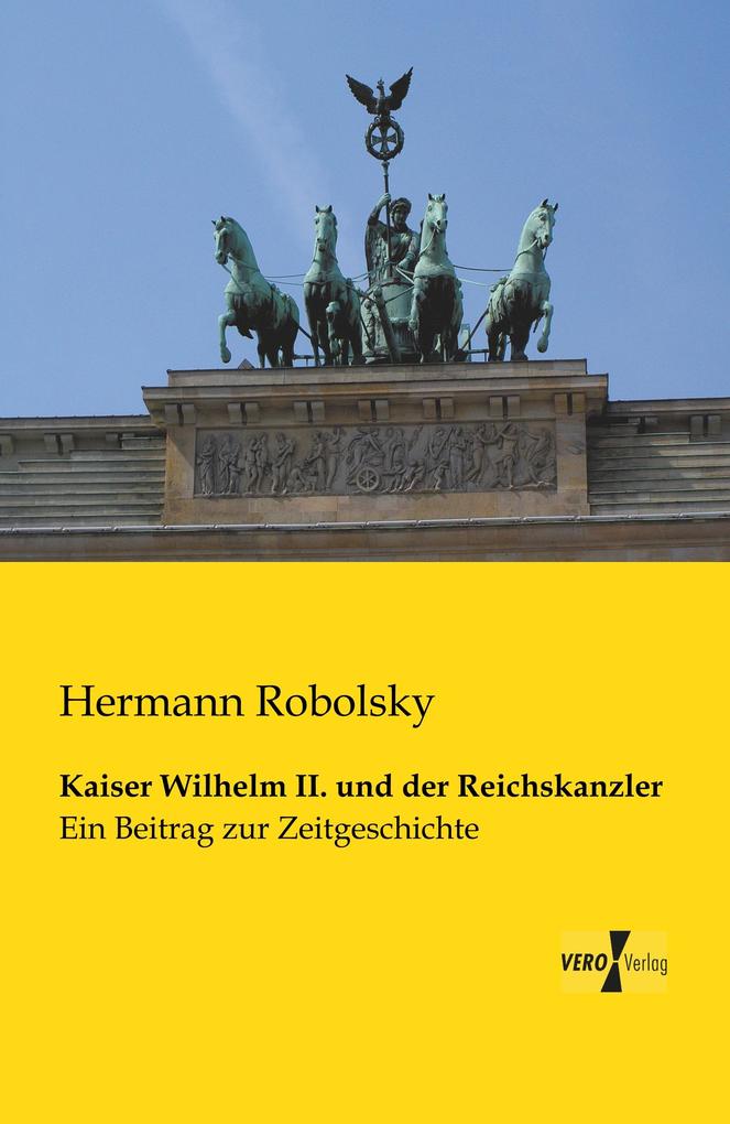 Kaiser Wilhelm II. und der Reichskanzler