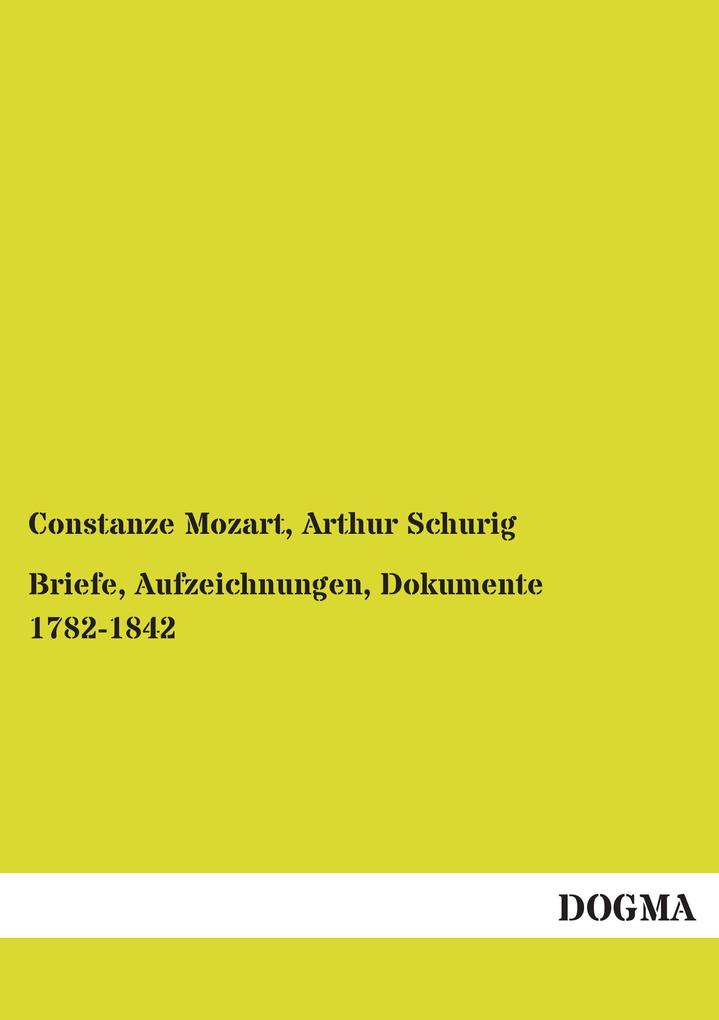 Briefe Aufzeichnungen Dokumente 1782-1842