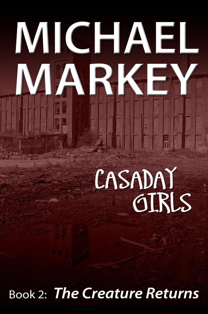 Casaday Girls Book 2: The Creature Returns