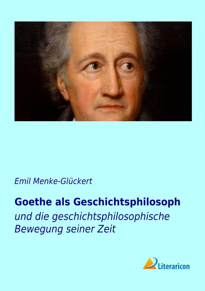 Goethe als Geschichtsphilosoph