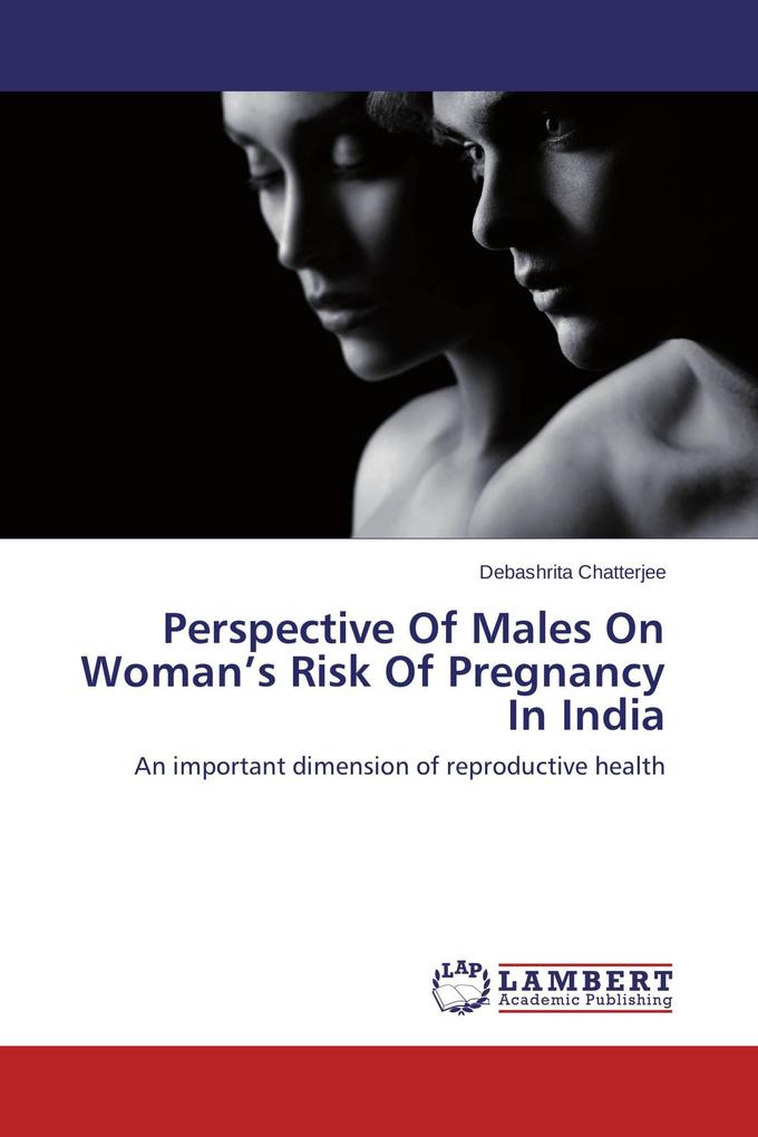 Perspective Of Males On Woman's Risk Of Pregnancy In India