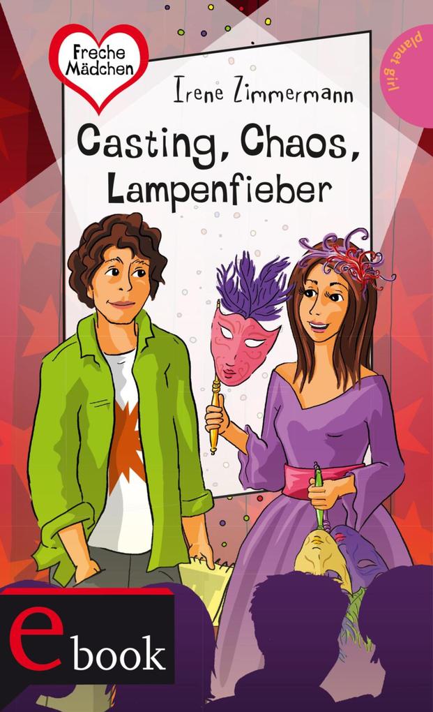 Freche Mädchen - freche Bücher!: Casting Chaos Lampenfieber