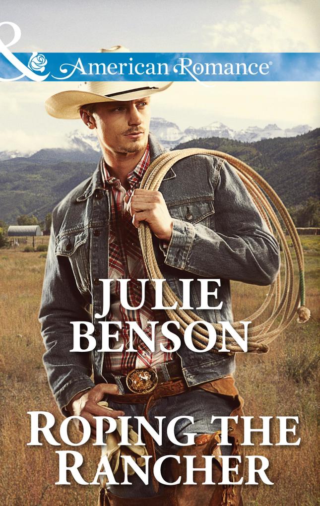 Roping The Rancher (Mills & Boon American Romance)