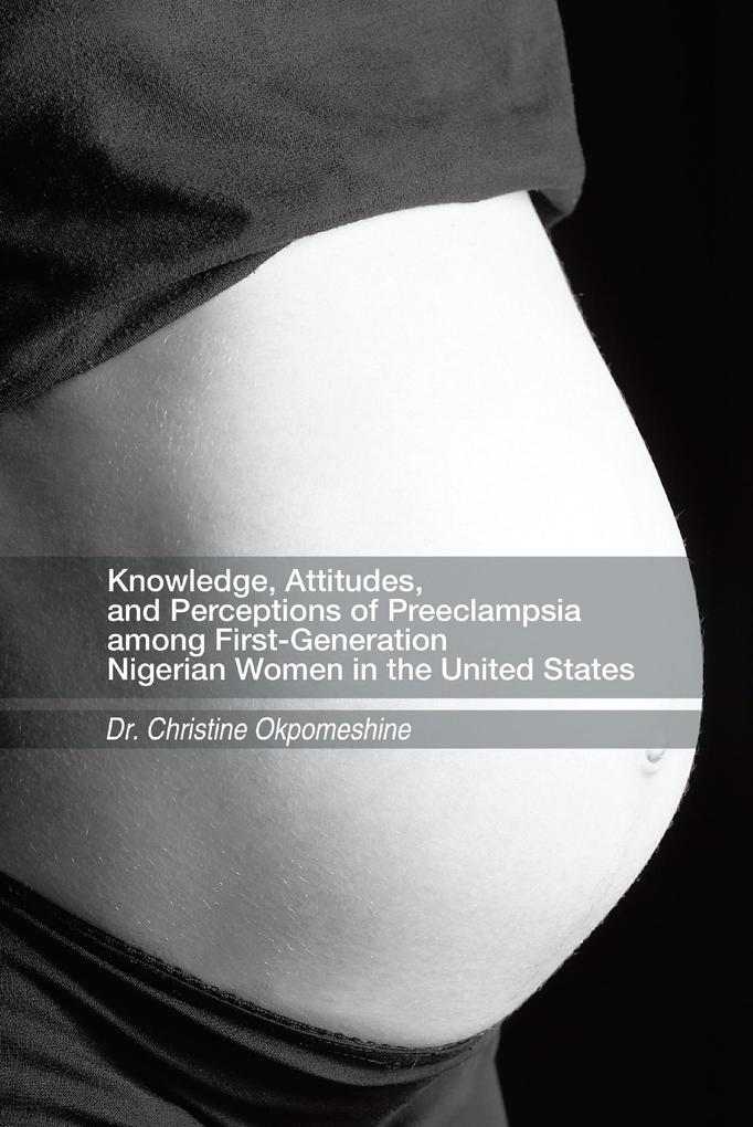 Knowledge Attitudes and Perceptions of Preeclampsia Among First-Generation Nigerian Women in the United States