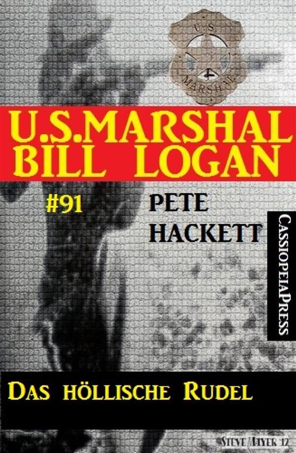Das höllische Rudel (U.S. Marshal Bill Logan Band 91)