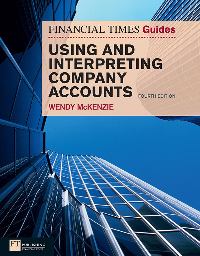 Financial Times Guide to Using and Interpreting Company Accounts The