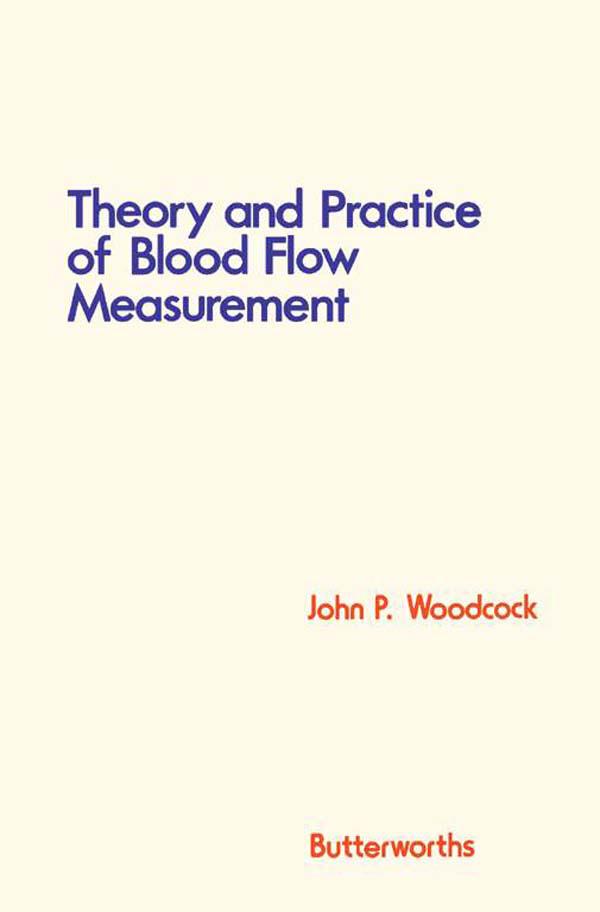 Theory and Practice of Blood Flow Measurement - John P. Woodcock